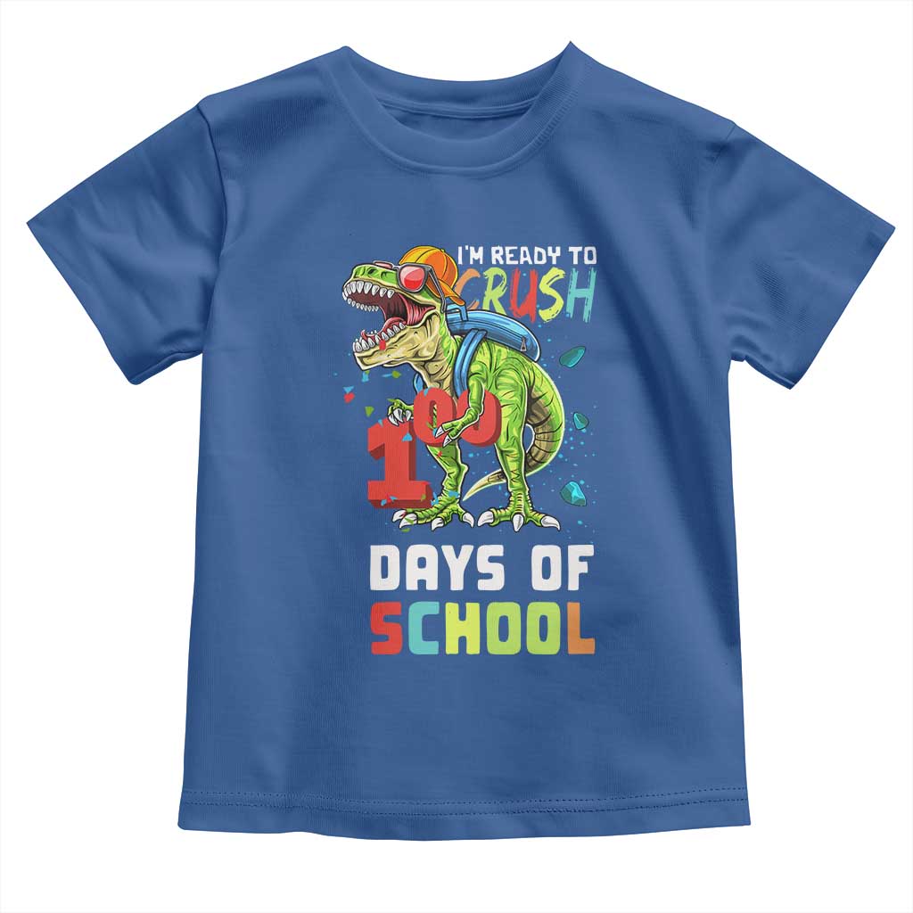 Ready To Crush 100 Days Of School Toddler T Shirt T Rex Dinosaur Boys TS10 Royal Blue Print Your Wear