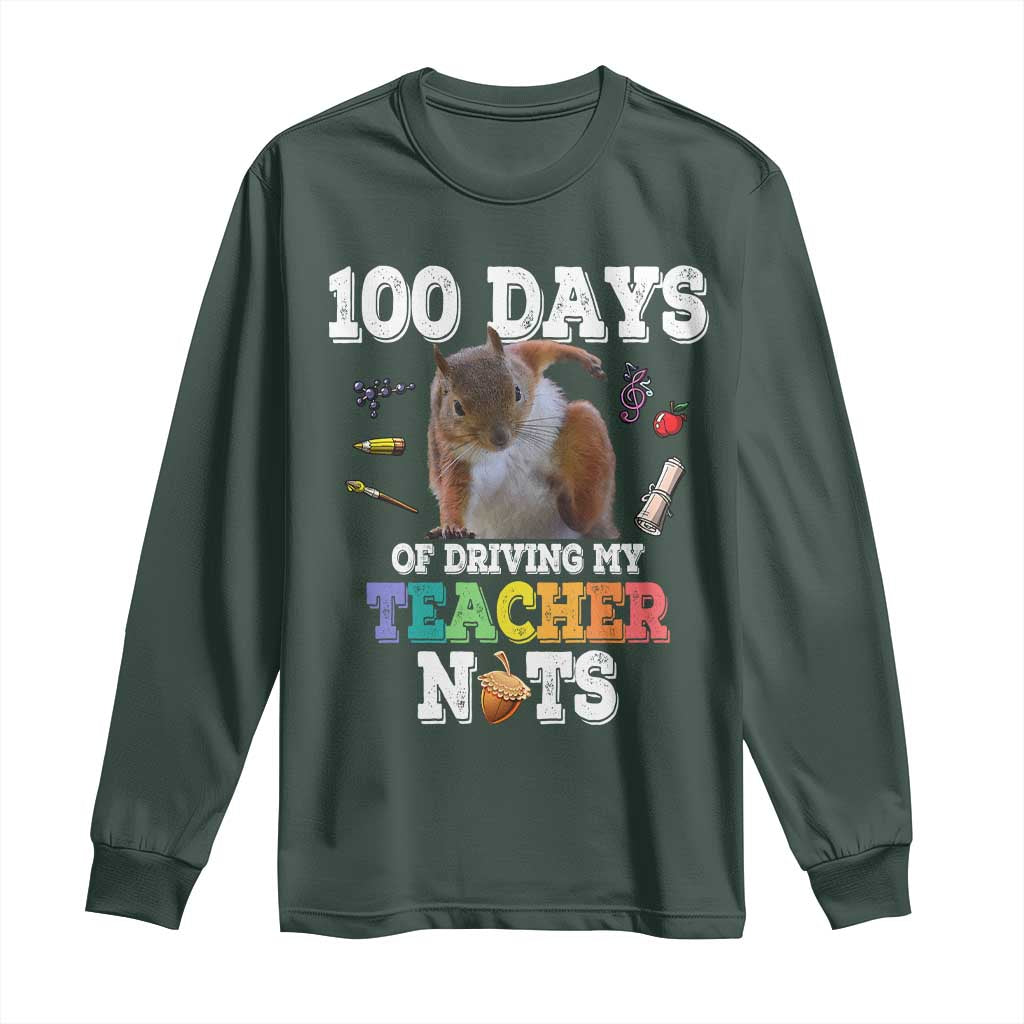 100th Day Of School Long Sleeve Shirt Driving My Teacher Nuts Dabbing Squirrel 100 Days TS10 Dark Forest Green Print Your Wear