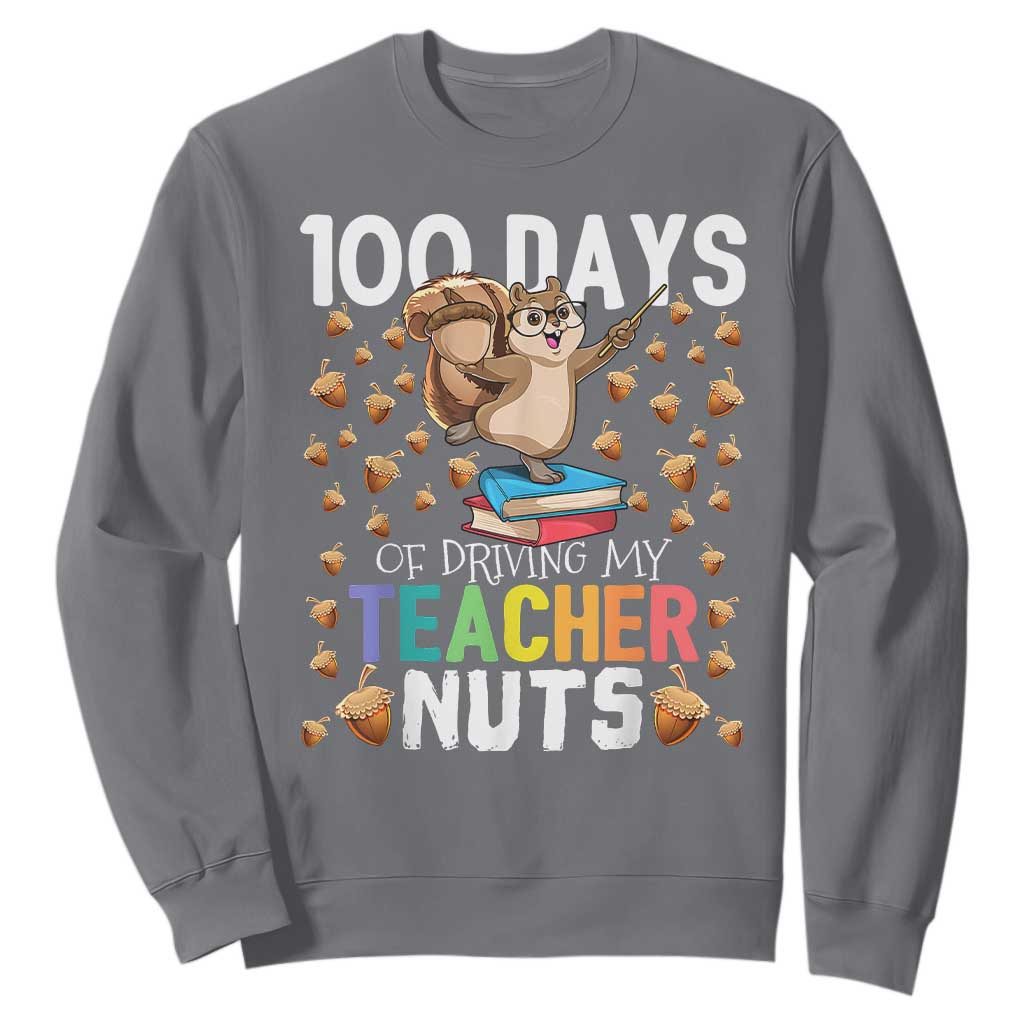 100 Days Of School Sweatshirt 100th Day Driving My Teacher Nuts Squirrel School TS10 Charcoal Print Your Wear