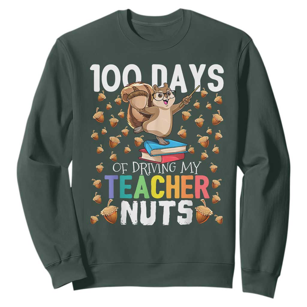 100 Days Of School Sweatshirt 100th Day Driving My Teacher Nuts Squirrel School TS10 Dark Forest Green Print Your Wear