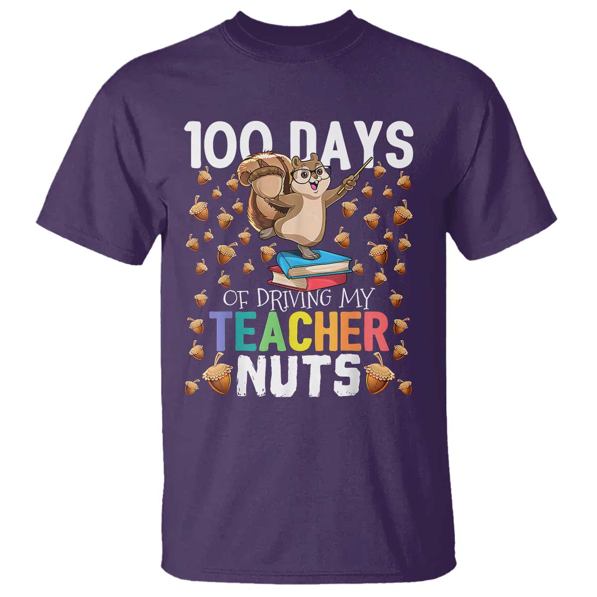 100 Days Of School T Shirt 100th Day Driving My Teacher Nuts Squirrel School TS10 Purple Print Your Wear