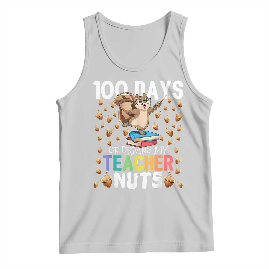 100 Days Of School Tank Top 100th Day Driving My Teacher Nuts Squirrel School TS10 Ash Print Your Wear