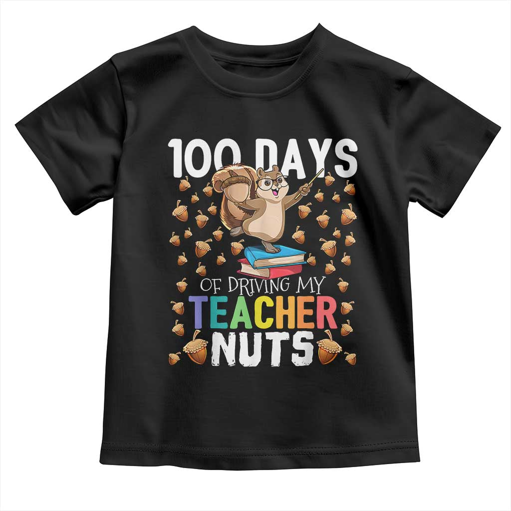 100 Days Of School Toddler T Shirt 100th Day Driving My Teacher Nuts Squirrel School TS10 Black Print Your Wear