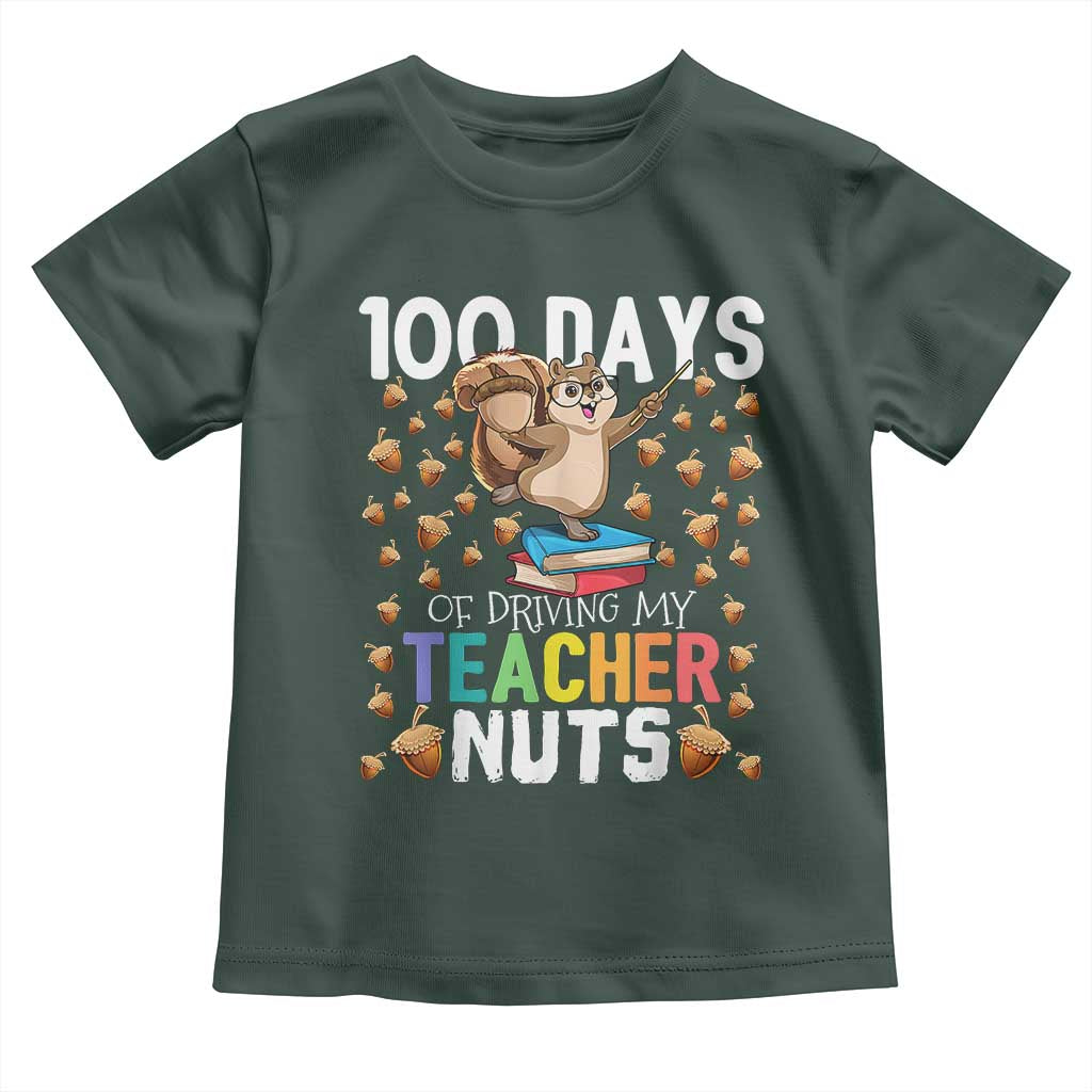 100 Days Of School Toddler T Shirt 100th Day Driving My Teacher Nuts Squirrel School TS10 Dark Forest Green Print Your Wear