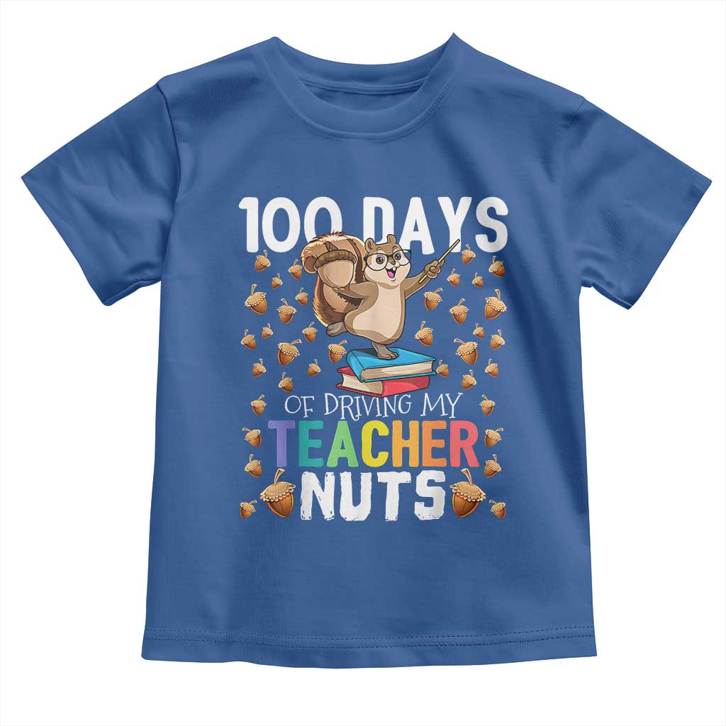 100 Days Of School Toddler T Shirt 100th Day Driving My Teacher Nuts Squirrel School TS10 Royal Blue Print Your Wear