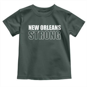 Nola Strong Toddler T Shirt Volunteer Support New Orleans Louisiana 2025 TS10 Dark Forest Green Print Your Wear