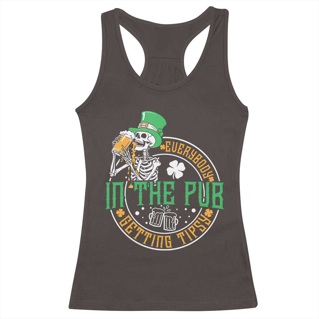 St Patricks Day Pub Racerback Tank Top Everybody In The Pub Getting Tipsy TS10 Dark Chocolate Print Your Wear
