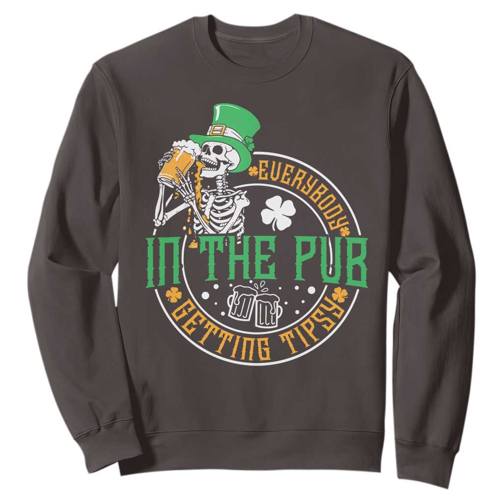 St Patricks Day Pub Sweatshirt Everybody In The Pub Getting Tipsy TS10 Dark Chocolate Print Your Wear