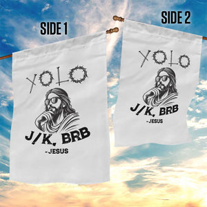 Yolo Jk BRB Jesus Garden Flag Funny Easter Day Ressurection Christians TS10 Print Your Wear