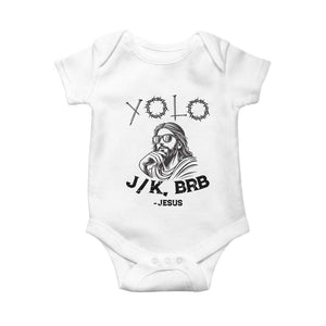Yolo Jk BRB Jesus Baby Onesie Funny Easter Day Ressurection Christians TS10 White Print Your Wear