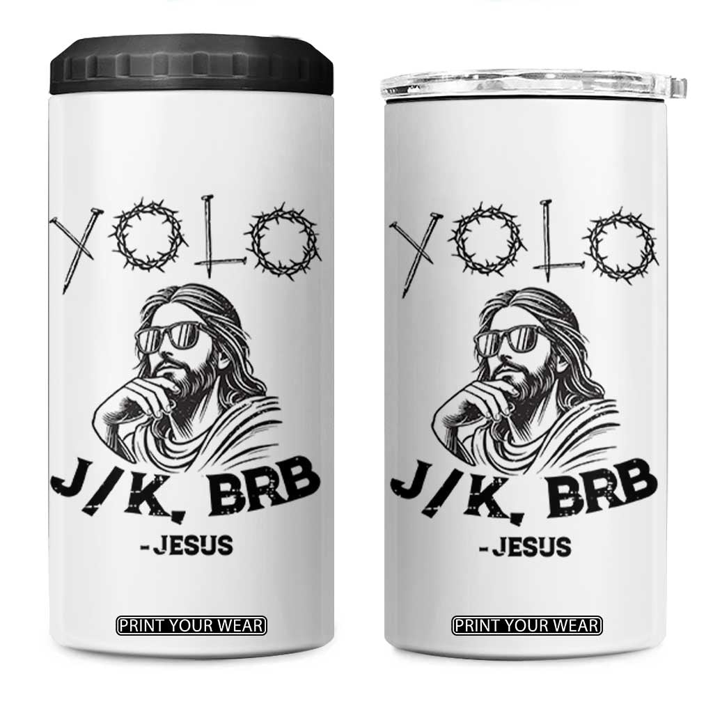 Yolo Jk BRB Jesus 4 in 1 Can Cooler Tumbler Funny Easter Day Ressurection Christians TS10 One Size: 16 oz White Print Your Wear