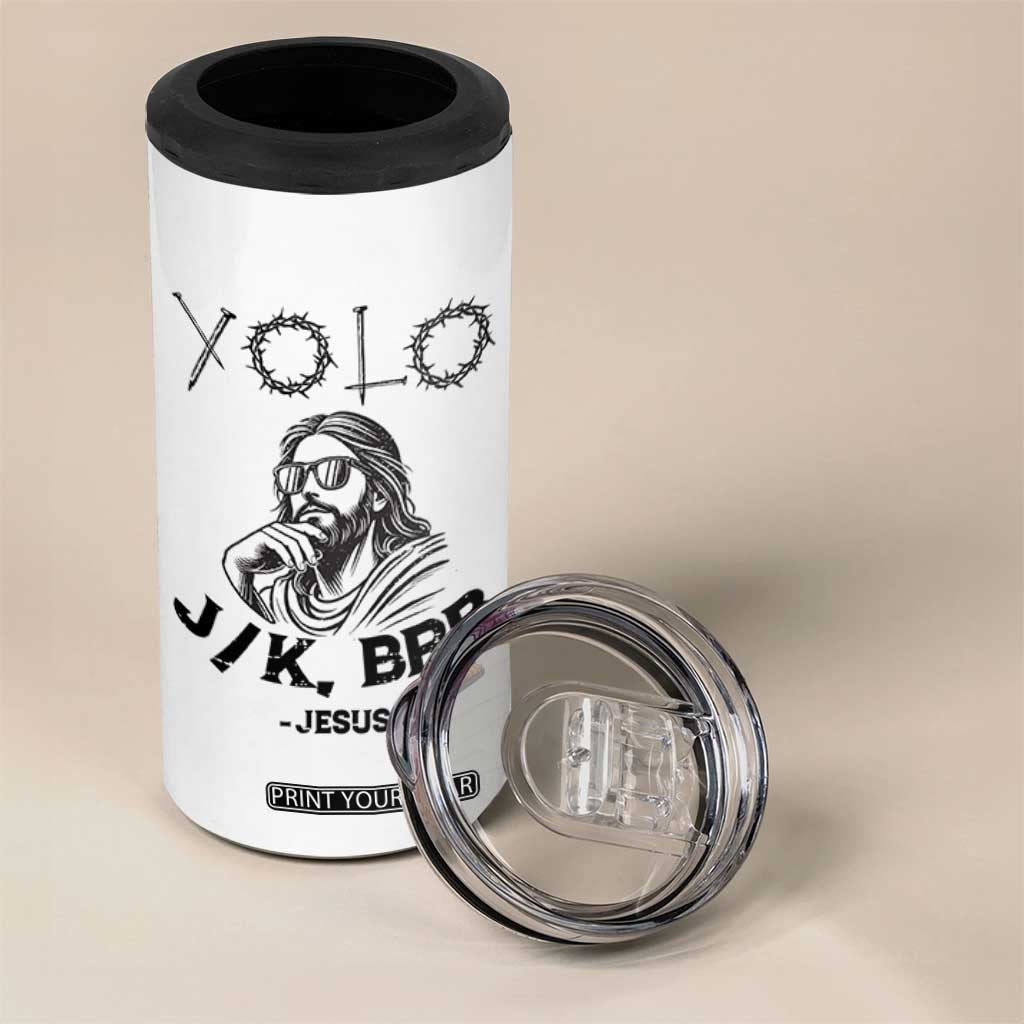 Yolo Jk BRB Jesus 4 in 1 Can Cooler Tumbler Funny Easter Day Ressurection Christians TS10 Print Your Wear