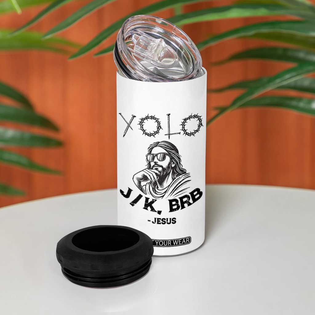 Yolo Jk BRB Jesus 4 in 1 Can Cooler Tumbler Funny Easter Day Ressurection Christians TS10 Print Your Wear
