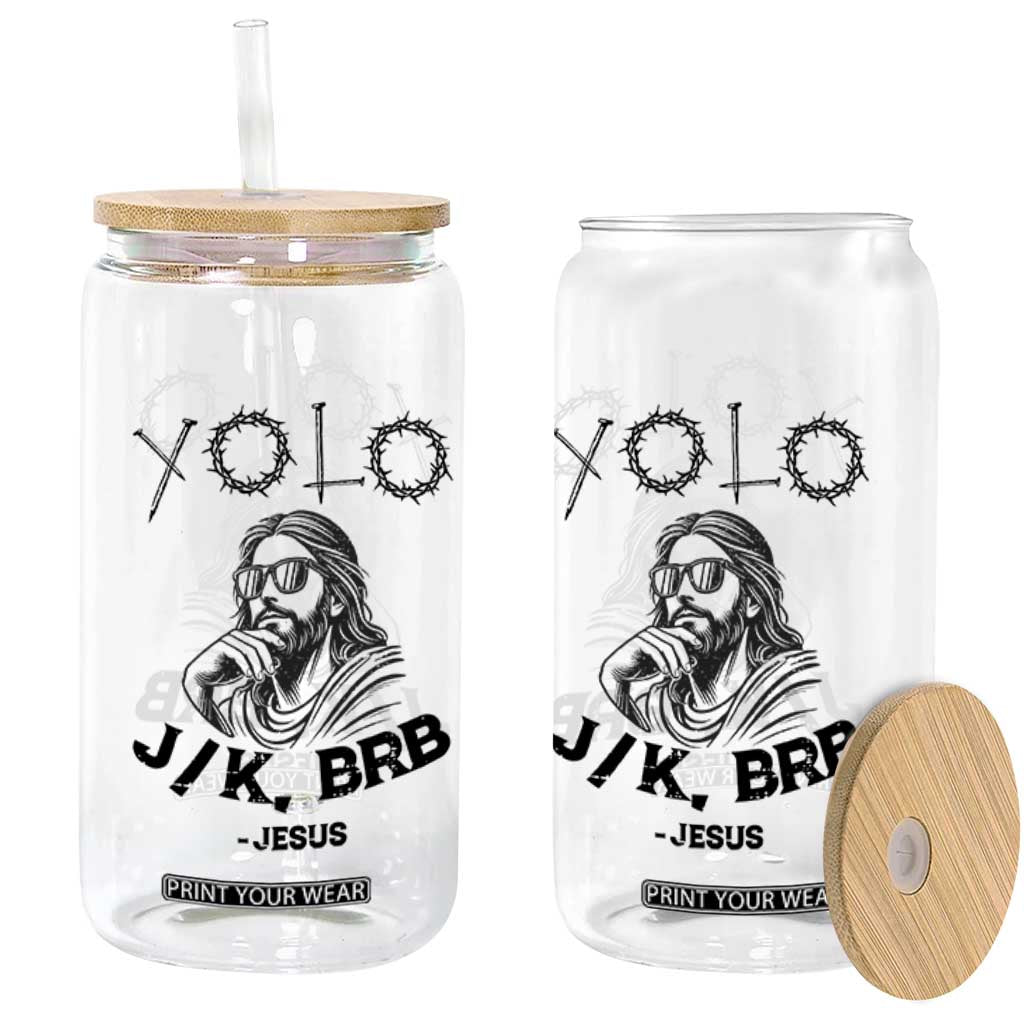 Yolo Jk BRB Jesus Glass Can Funny Easter Day Ressurection Christians TS10 Print Your Wear