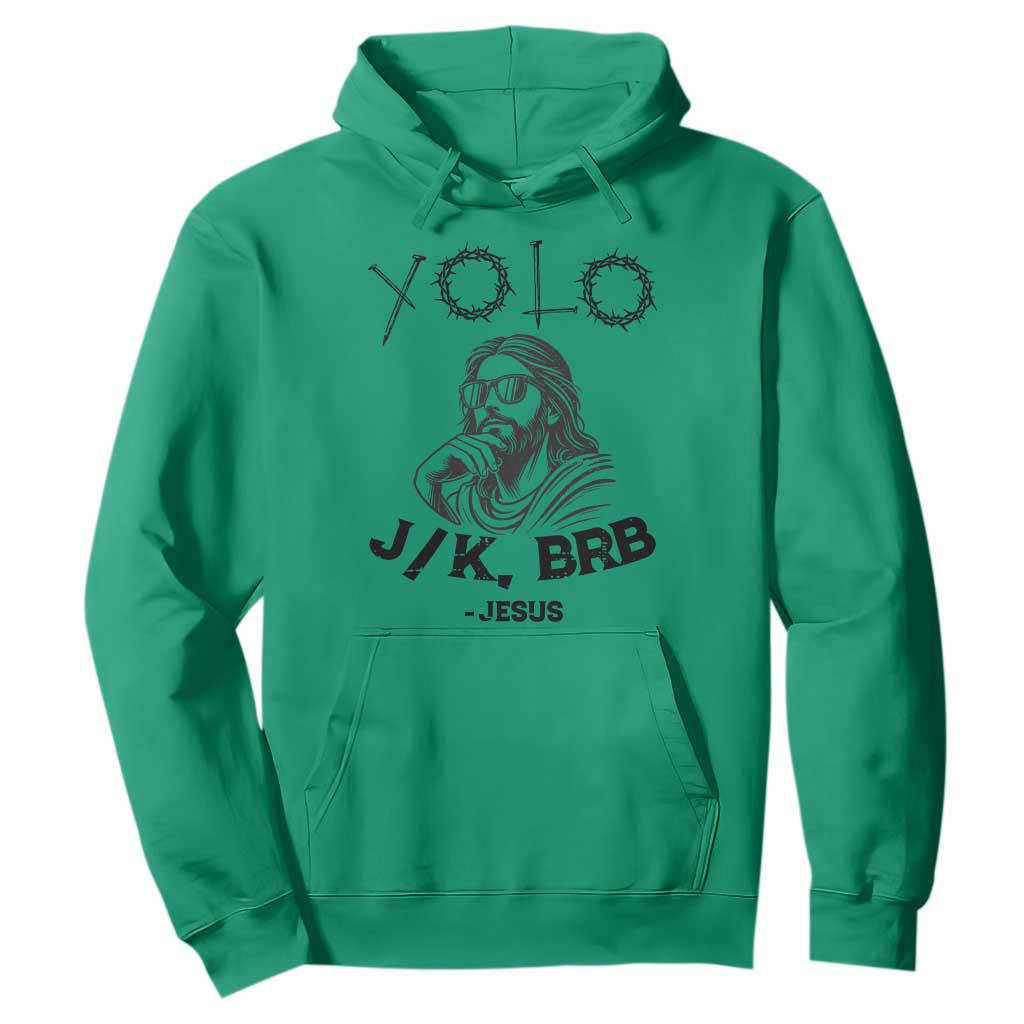 Yolo Jk BRB Jesus Hoodie Funny Easter Day Ressurection Christians TS10 Irish Green Print Your Wear