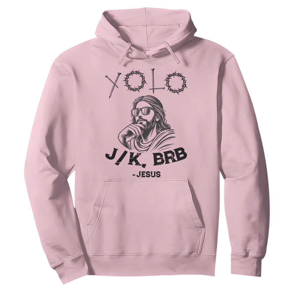 Yolo Jk BRB Jesus Hoodie Funny Easter Day Ressurection Christians TS10 Light Pink Print Your Wear