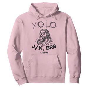 Yolo Jk BRB Jesus Hoodie Funny Easter Day Ressurection Christians TS10 Light Pink Print Your Wear