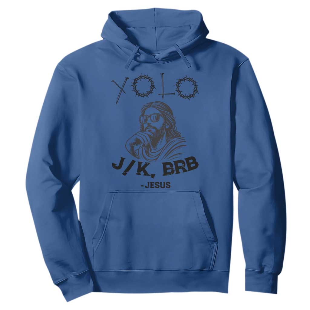 Yolo Jk BRB Jesus Hoodie Funny Easter Day Ressurection Christians TS10 Royal Blue Print Your Wear