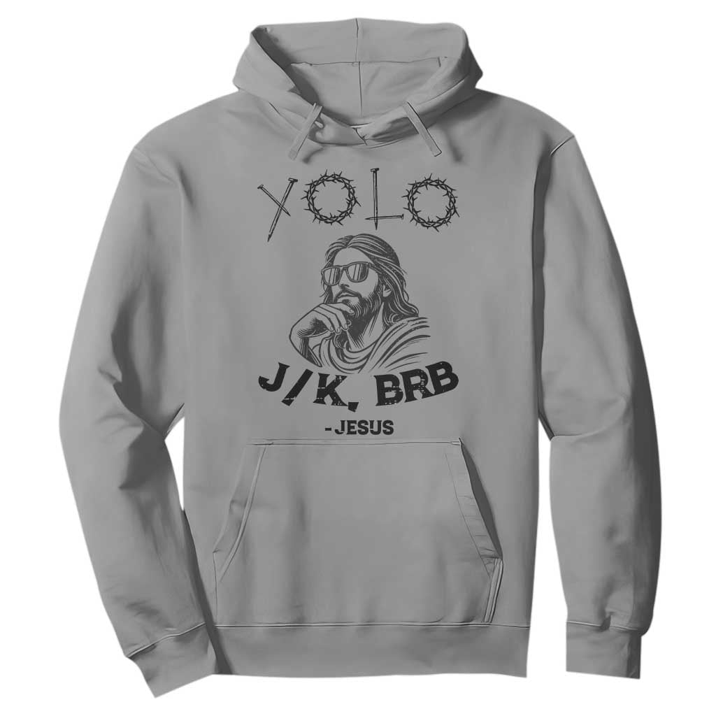 Yolo Jk BRB Jesus Hoodie Funny Easter Day Ressurection Christians TS10 Sport Gray Print Your Wear