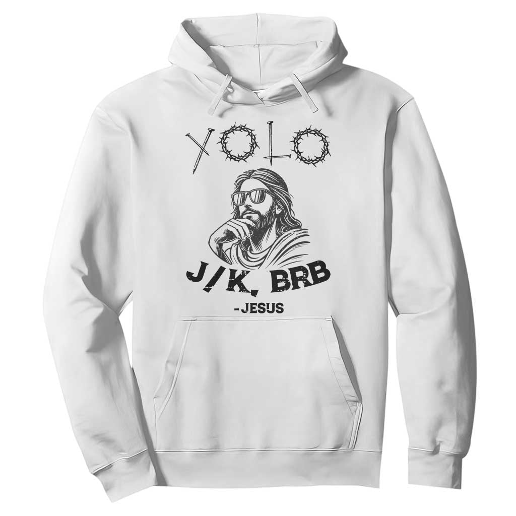 Yolo Jk BRB Jesus Hoodie Funny Easter Day Ressurection Christians TS10 White Print Your Wear