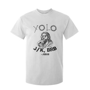 Yolo Jk BRB Jesus T Shirt For Kid Funny Easter Day Ressurection Christians TS10 White Print Your Wear
