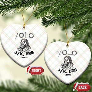 Yolo Jk BRB Jesus Ceramic Ornament Funny Easter Day Ressurection Christians TS10 Print Your Wear
