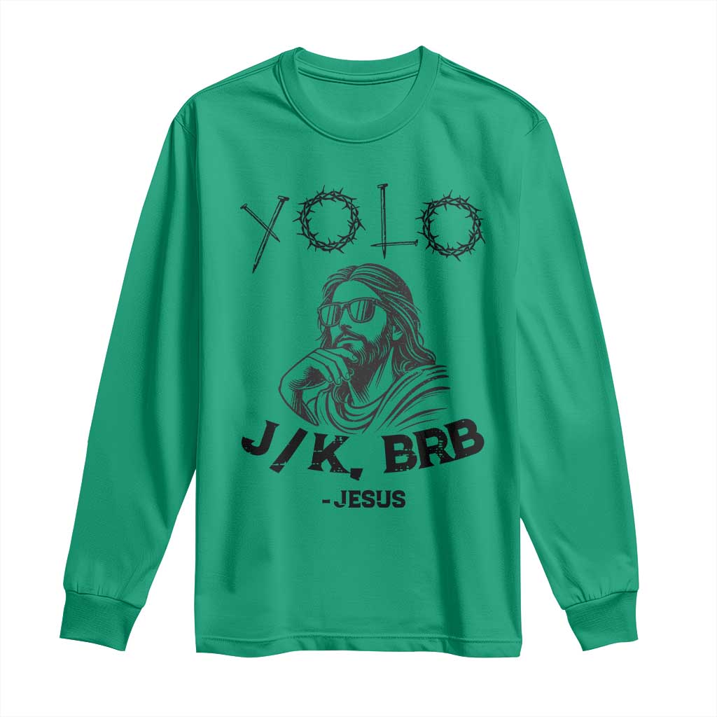 Yolo Jk BRB Jesus Long Sleeve Shirt Funny Easter Day Ressurection Christians TS10 Irish Green Print Your Wear