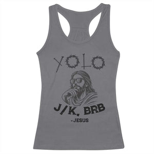 Yolo Jk BRB Jesus Racerback Tank Top Funny Easter Day Ressurection Christians TS10 Charcoal Print Your Wear
