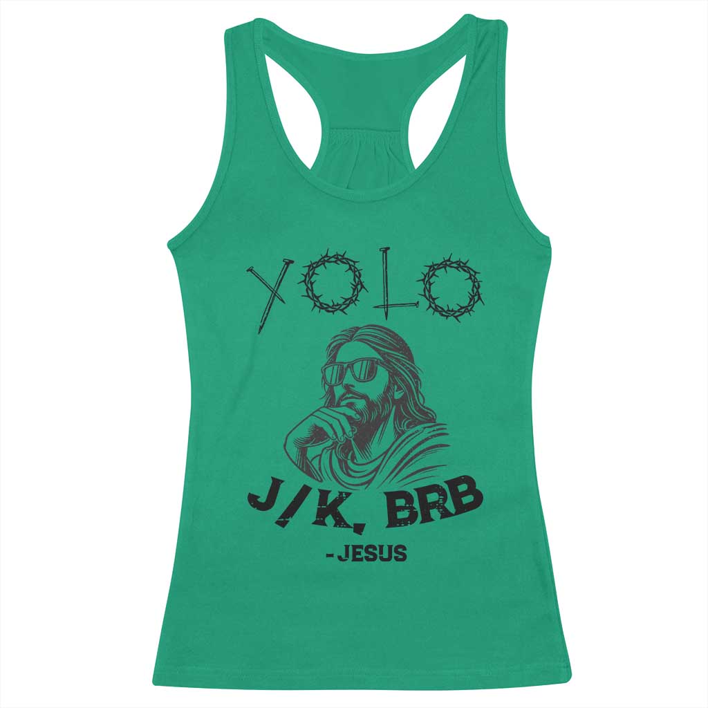 Yolo Jk BRB Jesus Racerback Tank Top Funny Easter Day Ressurection Christians TS10 Irish Green Print Your Wear