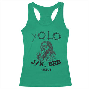 Yolo Jk BRB Jesus Racerback Tank Top Funny Easter Day Ressurection Christians TS10 Irish Green Print Your Wear