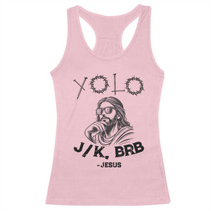 Yolo Jk BRB Jesus Racerback Tank Top Funny Easter Day Ressurection Christians TS10 Light Pink Print Your Wear