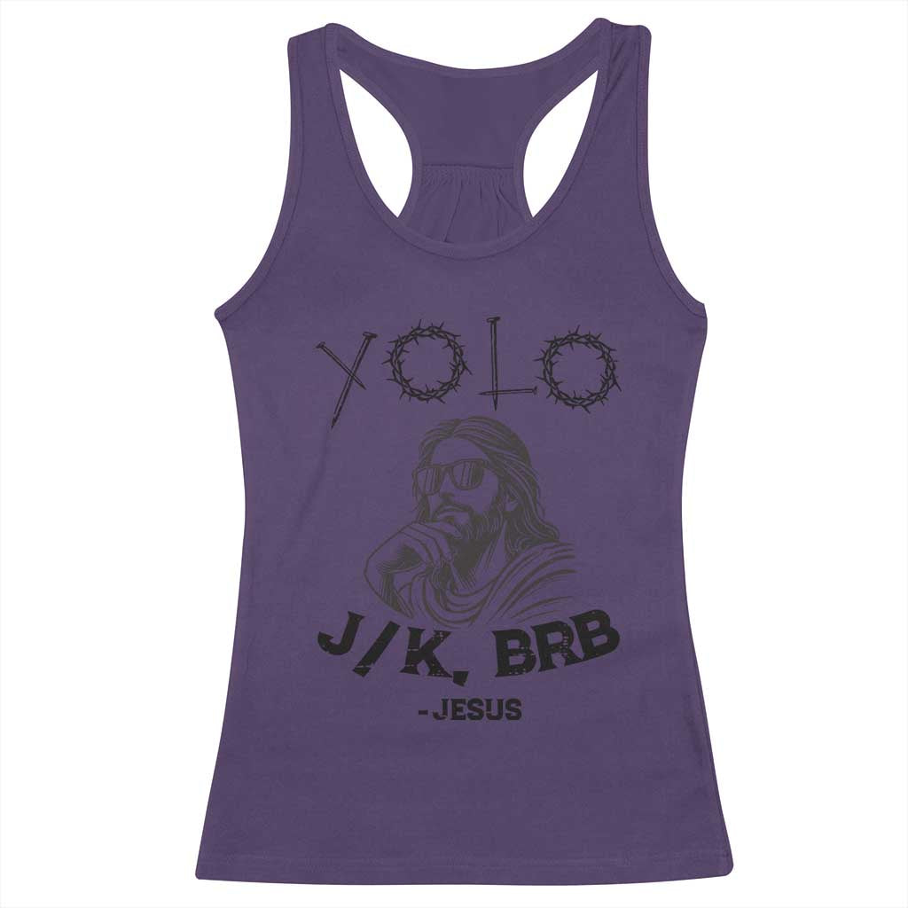 Yolo Jk BRB Jesus Racerback Tank Top Funny Easter Day Ressurection Christians TS10 Purple Print Your Wear