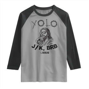 Yolo Jk BRB Jesus Raglan Shirt Funny Easter Day Ressurection Christians TS10 Sport Gray Black Print Your Wear