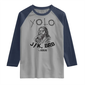 Yolo Jk BRB Jesus Raglan Shirt Funny Easter Day Ressurection Christians TS10 Sport Gray Navy Print Your Wear
