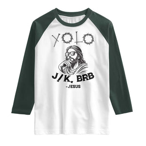 Yolo Jk BRB Jesus Raglan Shirt Funny Easter Day Ressurection Christians TS10 White Dark Forest Green Print Your Wear