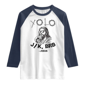 Yolo Jk BRB Jesus Raglan Shirt Funny Easter Day Ressurection Christians TS10 White Navy Print Your Wear