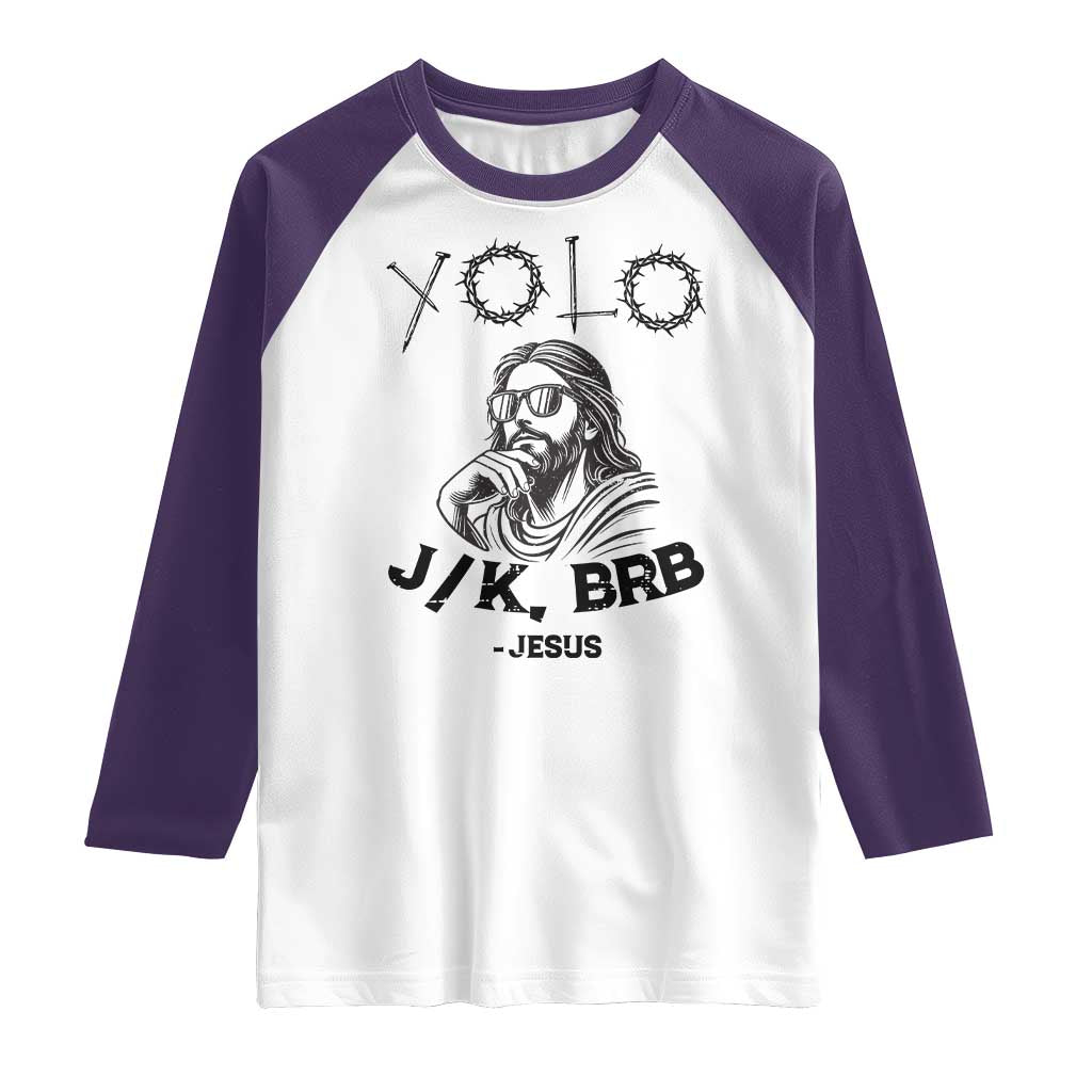 Yolo Jk BRB Jesus Raglan Shirt Funny Easter Day Ressurection Christians TS10 White Purple Print Your Wear