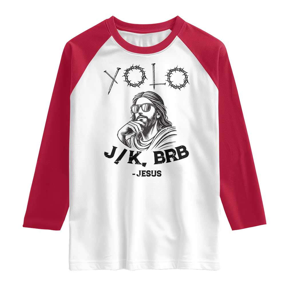 Yolo Jk BRB Jesus Raglan Shirt Funny Easter Day Ressurection Christians TS10 White Red Print Your Wear