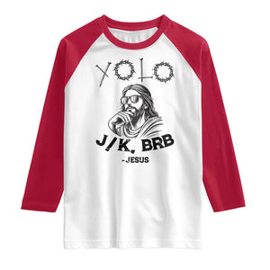 Yolo Jk BRB Jesus Raglan Shirt Funny Easter Day Ressurection Christians TS10 White Red Print Your Wear