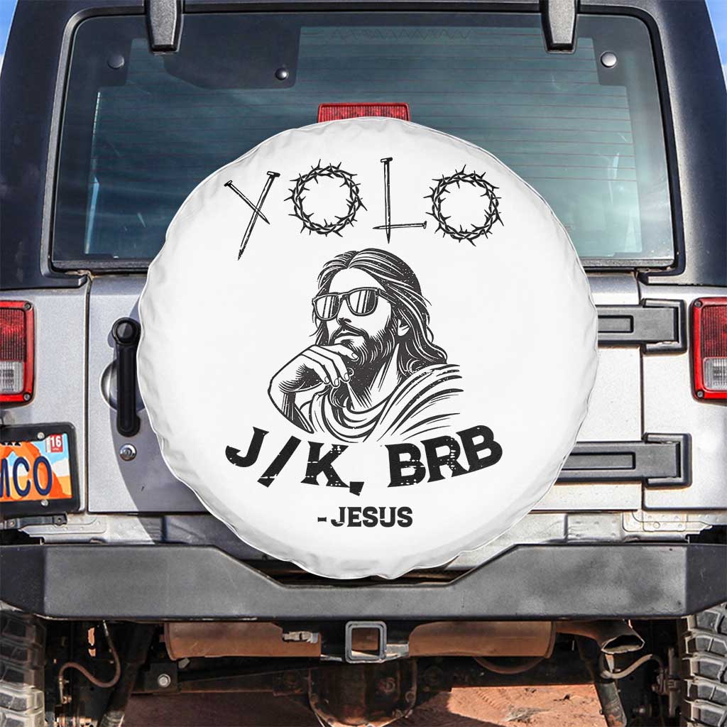 Yolo Jk BRB Jesus Spare Tire Cover Funny Easter Day Ressurection Christians TS10 No hole White Print Your Wear