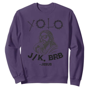 Yolo Jk BRB Jesus Sweatshirt Funny Easter Day Ressurection Christians TS10 Purple Print Your Wear