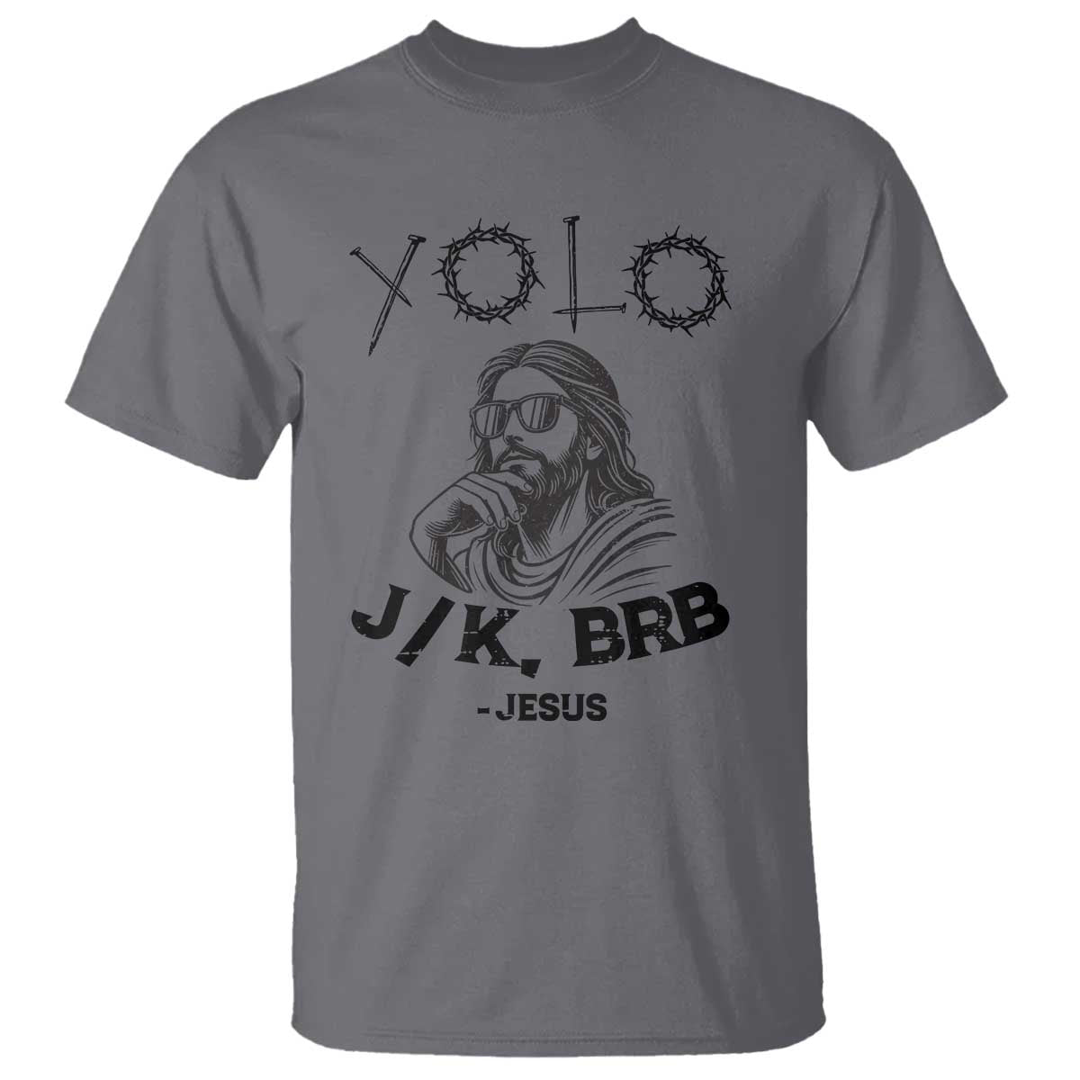 Yolo Jk BRB Jesus T Shirt Funny Easter Day Ressurection Christians TS10 Charcoal Print Your Wear