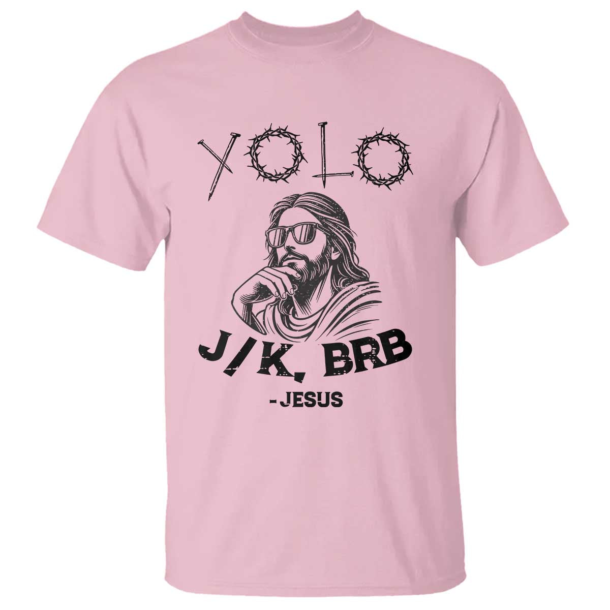 Yolo Jk BRB Jesus T Shirt Funny Easter Day Ressurection Christians TS10 Light Pink Print Your Wear