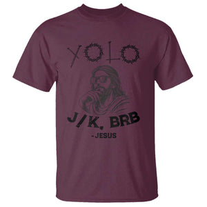 Yolo Jk BRB Jesus T Shirt Funny Easter Day Ressurection Christians TS10 Maroon Print Your Wear