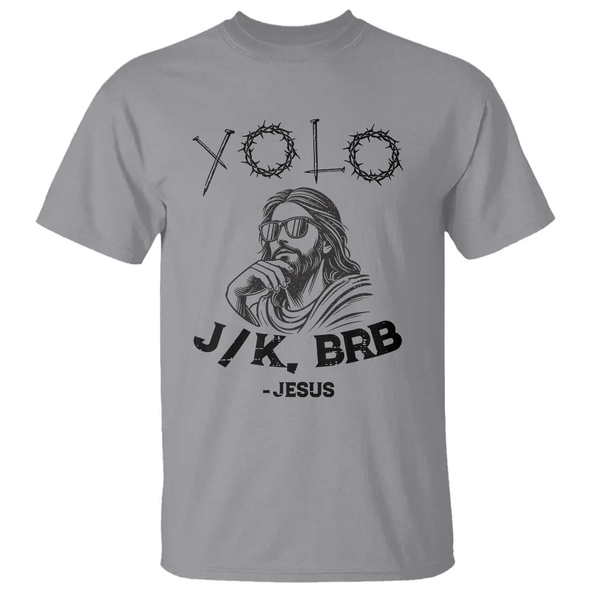 Yolo Jk BRB Jesus T Shirt Funny Easter Day Ressurection Christians TS10 Sport Gray Print Your Wear