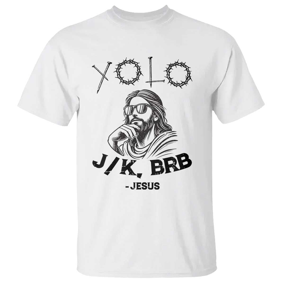 Yolo Jk BRB Jesus T Shirt Funny Easter Day Ressurection Christians TS10 White Print Your Wear