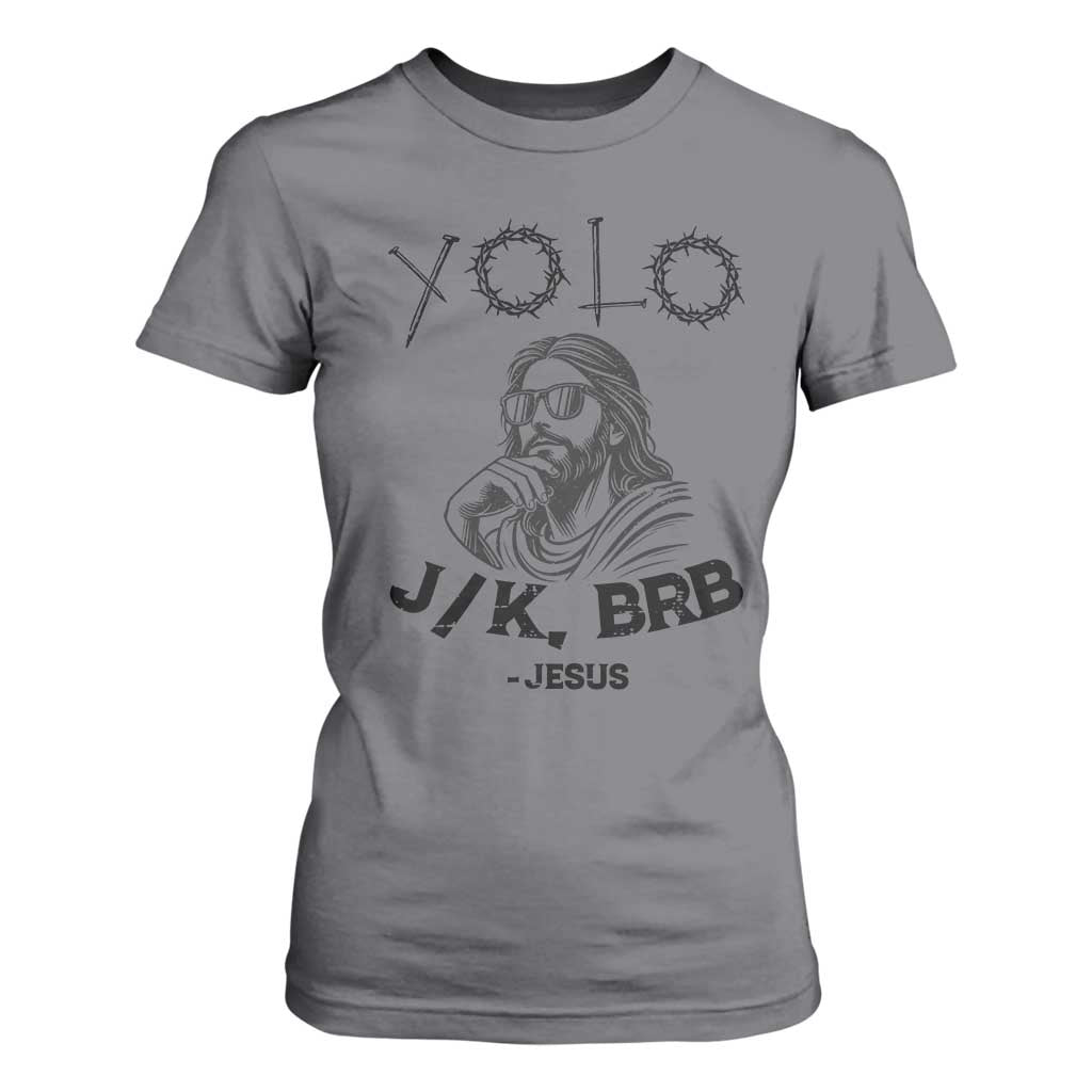 Yolo Jk BRB Jesus T Shirt For Women Funny Easter Day Ressurection Christians TS10 Charcoal Print Your Wear