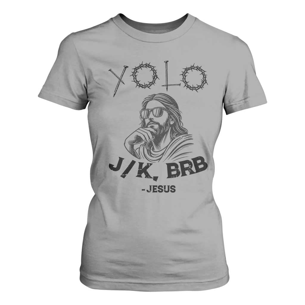 Yolo Jk BRB Jesus T Shirt For Women Funny Easter Day Ressurection Christians TS10 Sport Gray Print Your Wear