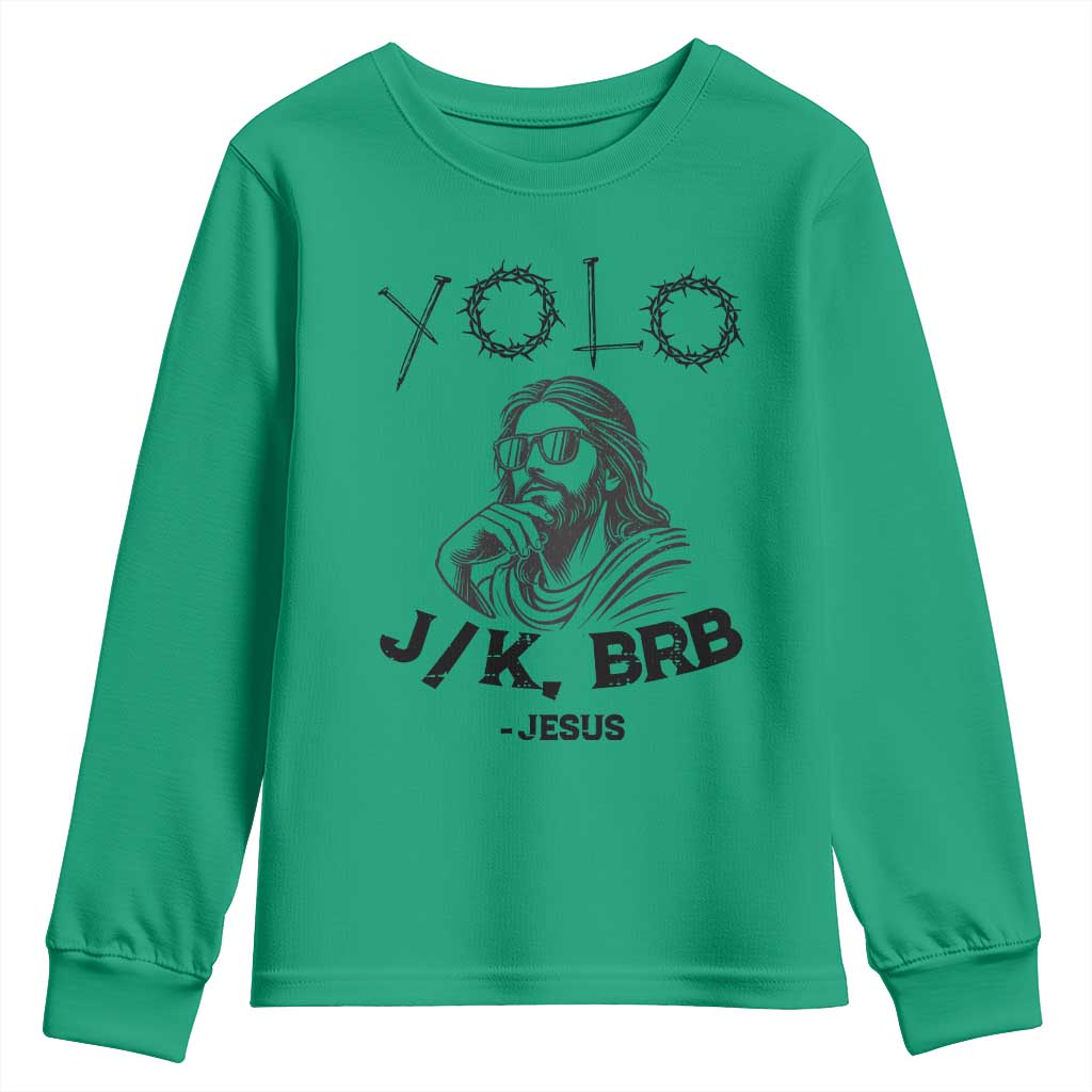 Yolo Jk BRB Jesus Youth Sweatshirt Funny Easter Day Ressurection Christians TS10 Irish Green Print Your Wear
