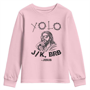 Yolo Jk BRB Jesus Youth Sweatshirt Funny Easter Day Ressurection Christians TS10 Light Pink Print Your Wear